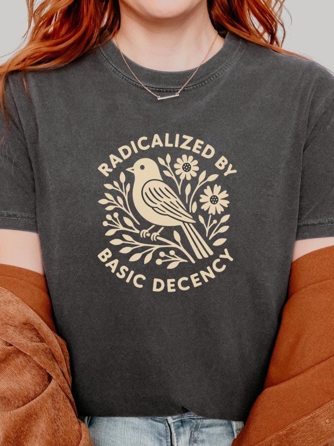 Radicalized by Basic Decency Comfort Colors Shirt Floral Social Justice Protest gallery