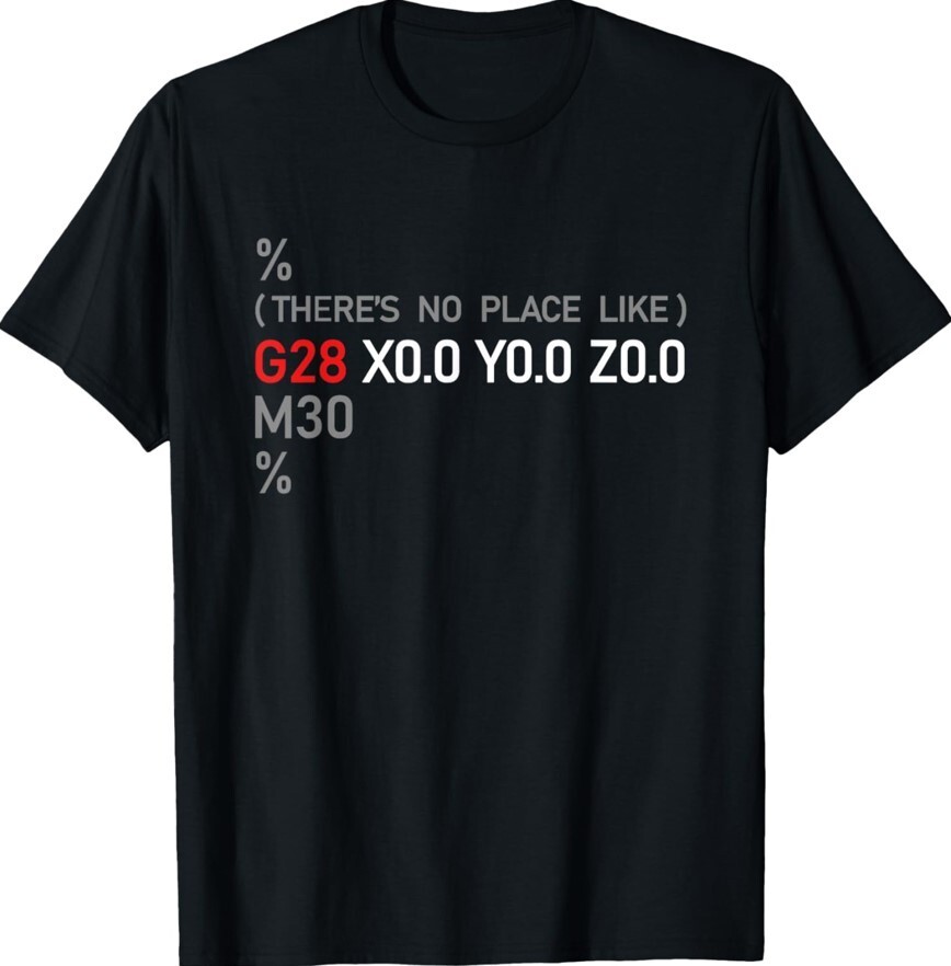 Funny CNC G28 X0 Y0 Z0 Cool Machinery Machinist Unisex T-Shirt