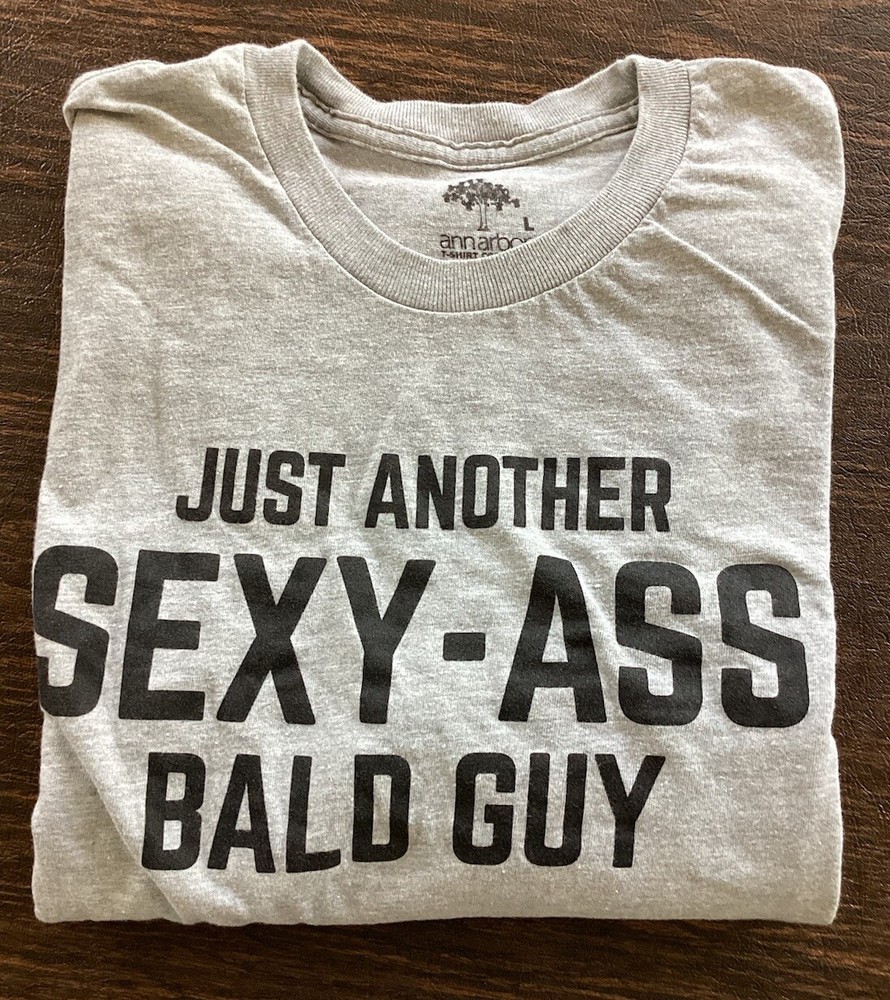 T-Shirt “Just Another Sexy-A*** Bald Guy” Large Cotton/Poly Gray Heater New