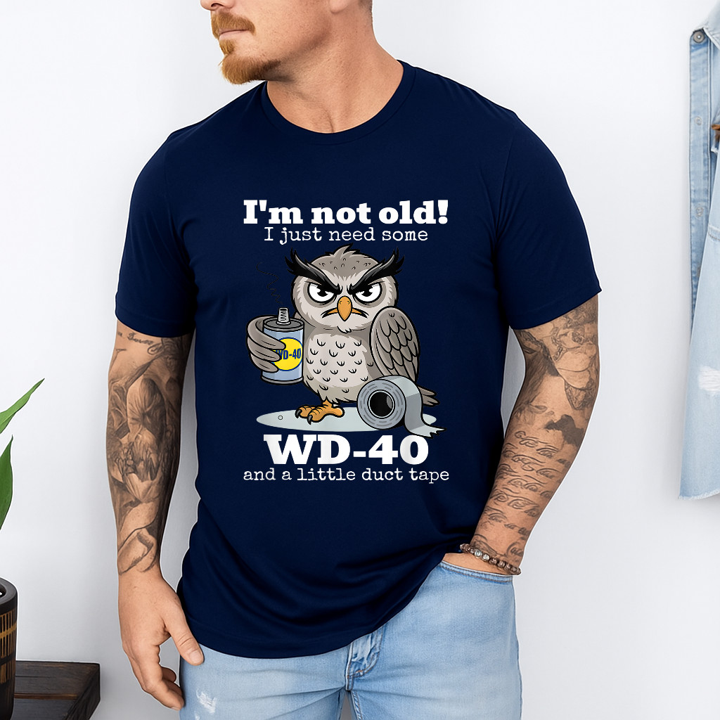 I'm not Old I just Need Some WD-40 and a Little Duct Tape T-Shirt gallery