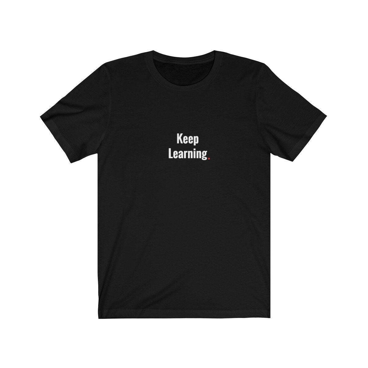 KEEP LEARNING (t-shirt) – tee graphic statement – Black White Grey Red