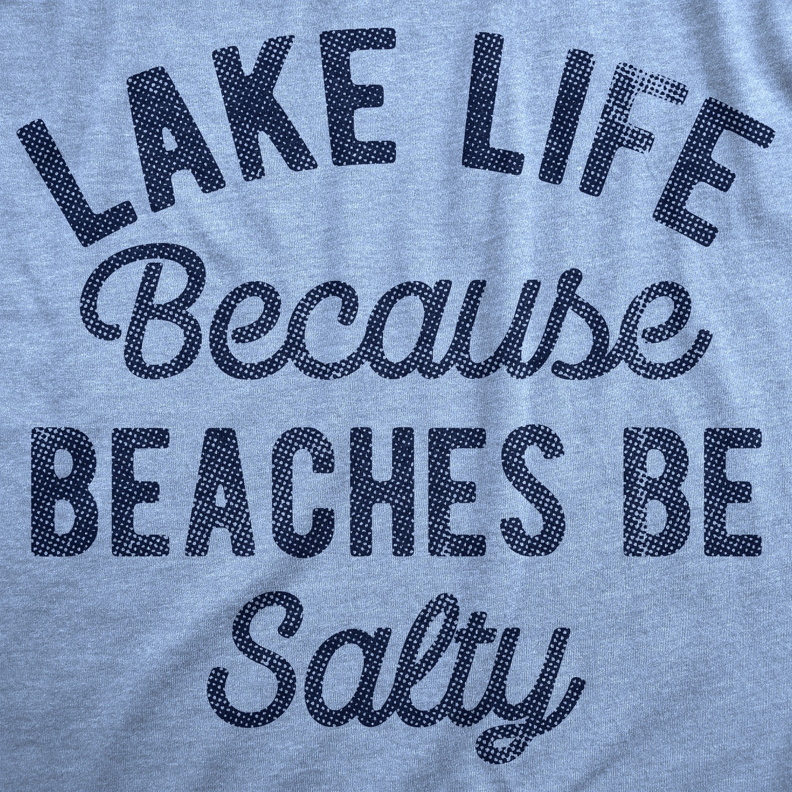 Mens Lake Life Because Beaches Be Salty T Shirt Funny Fresh Water Vacation Tee gallery