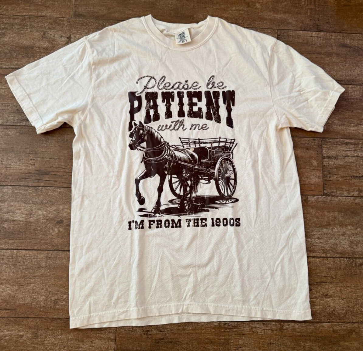 Large Please Be Patient With Me I’m From The 1900’s T- shirt Unisex beige L