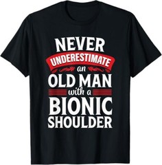 Shoulder Surgery Funny Old Quote Replacement Recovery Design S-5XL Gift T-Shirt