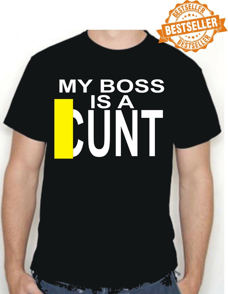 MY BOSS Is A C*** T-shirt / Tee / Rude / Office Party / Work / Birthday / S-XXL