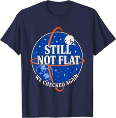 Still Not Flat – We Checked Again Vintage T-Shirt
