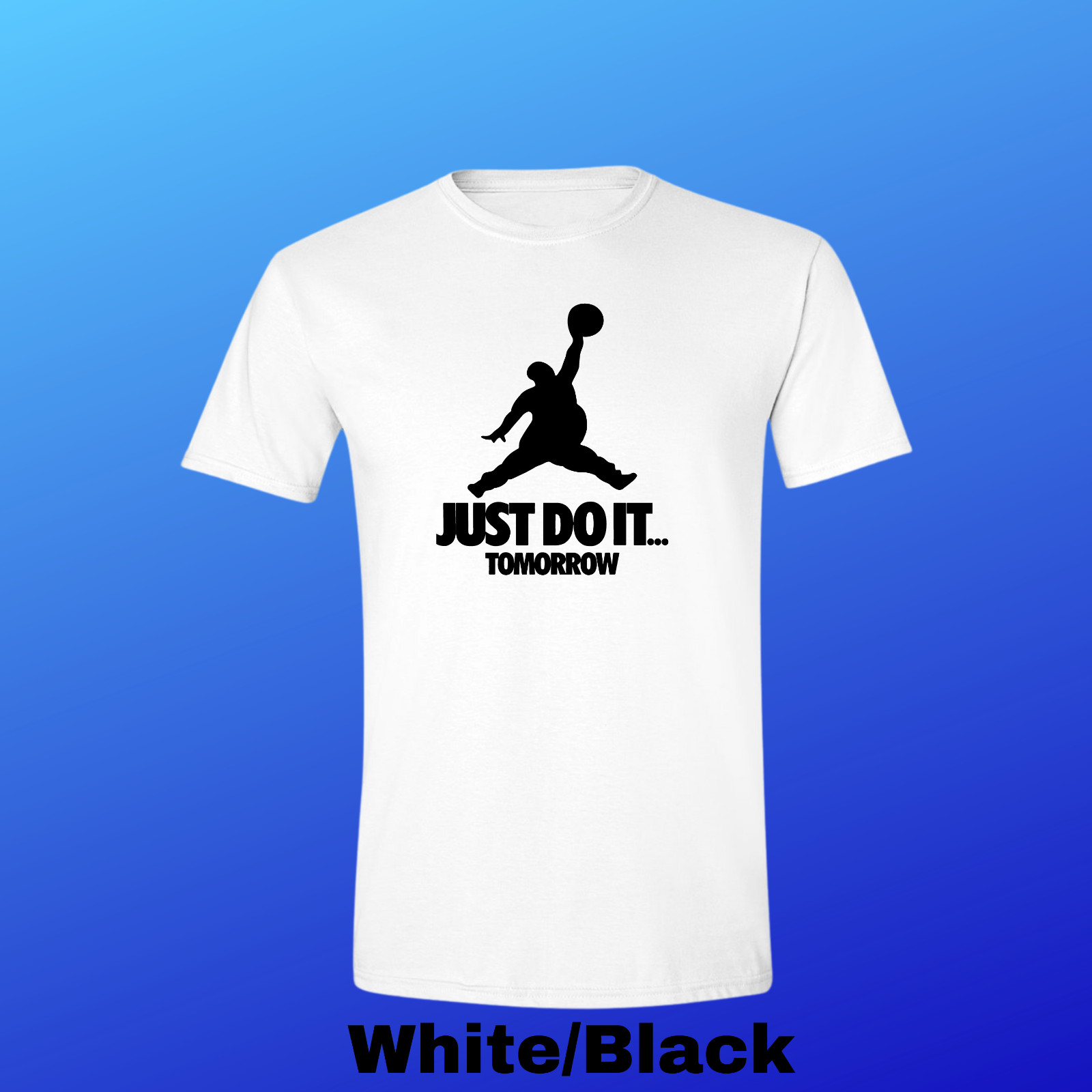 JUST DO IT... TOMORROW T-Shirt Funny Jumpman Jordan Air Parody With FREE DECAL!! gallery
