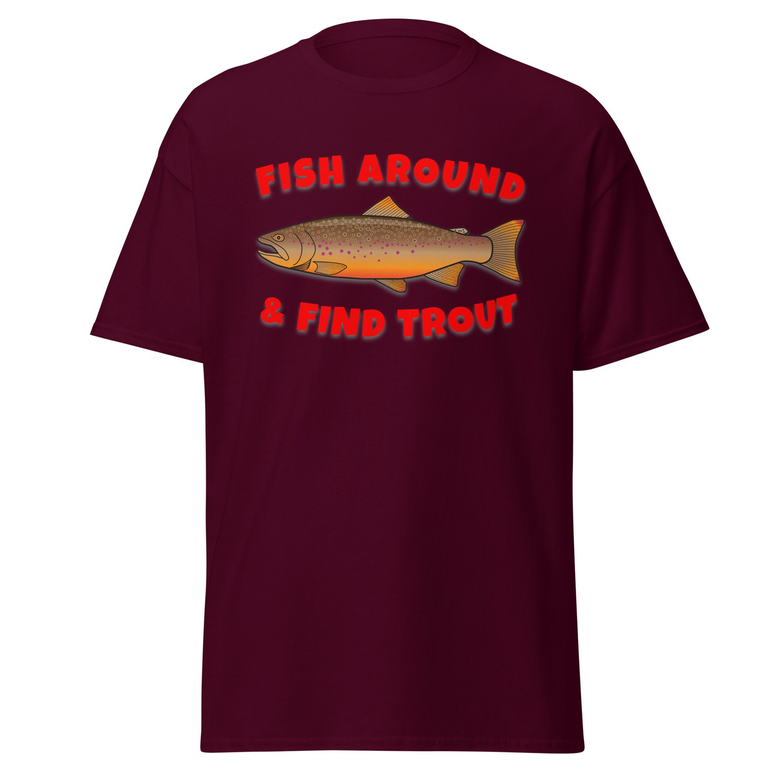 Fish Around & Find Trout – Funny Unisex classic tee