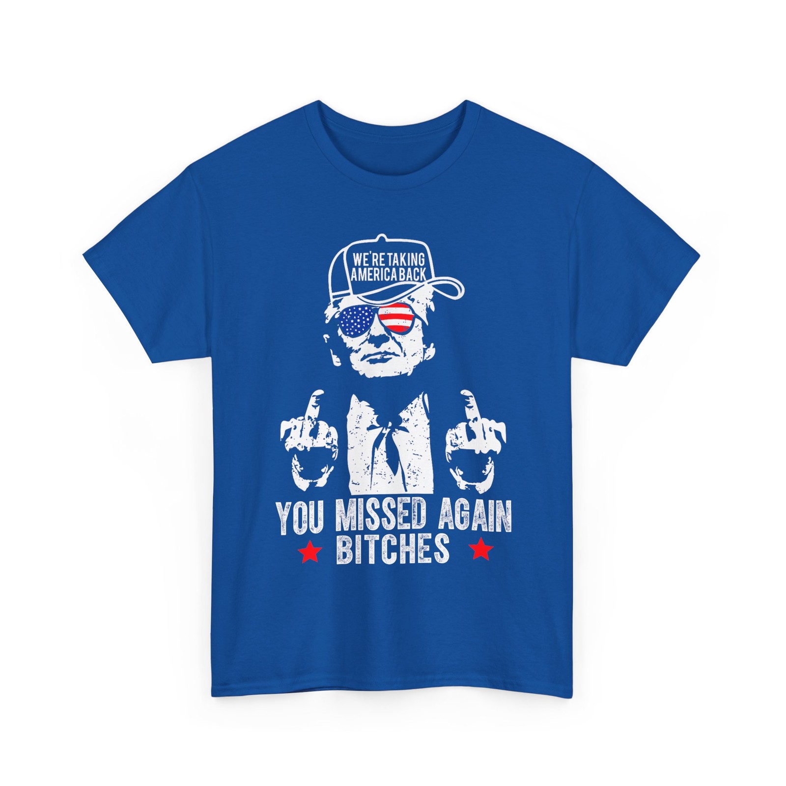 Trump We're Taking America Back You Missed Again Bitch T-Shirt gallery