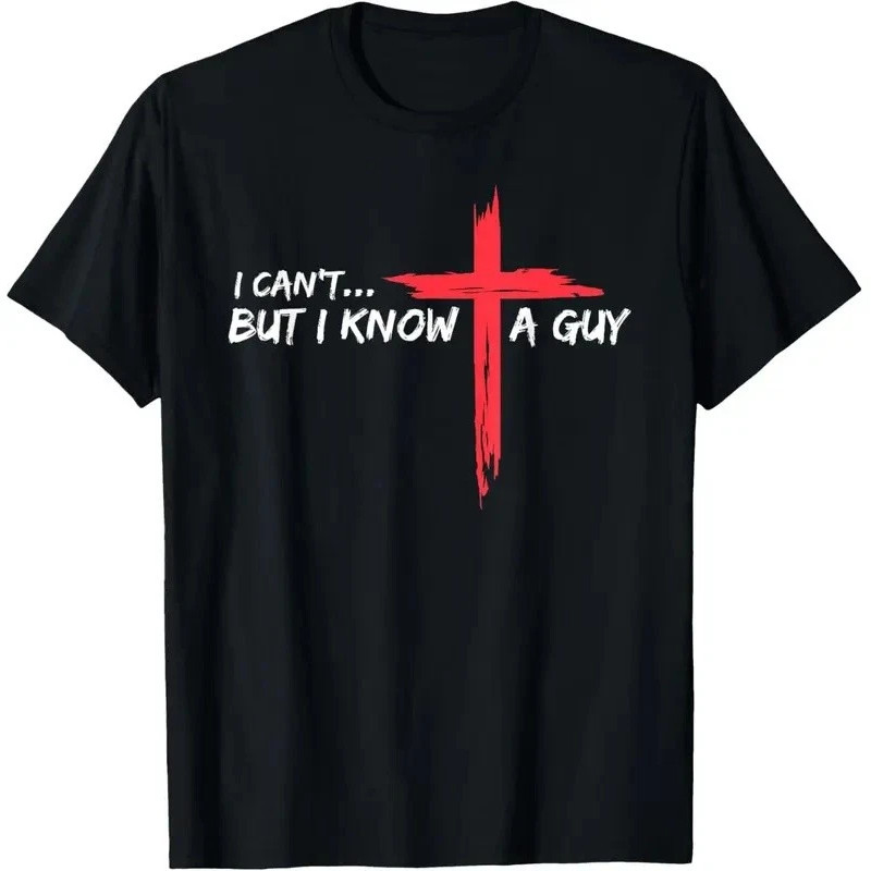 I Can’t But I Know A Guy Jesus Cross Funny Christian T-Shirt