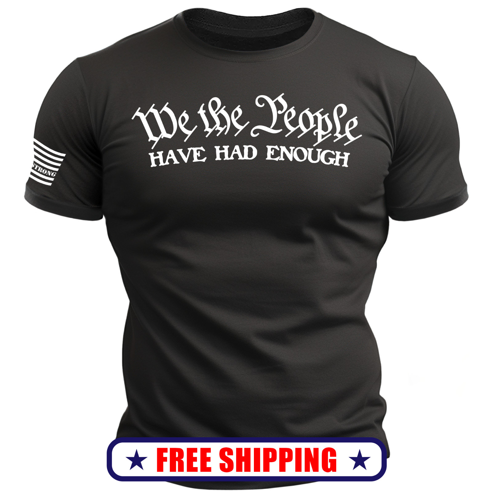 We the People Have Had Enough TShirt w-Sleeve Flag america patriot maga usa S-2X gallery