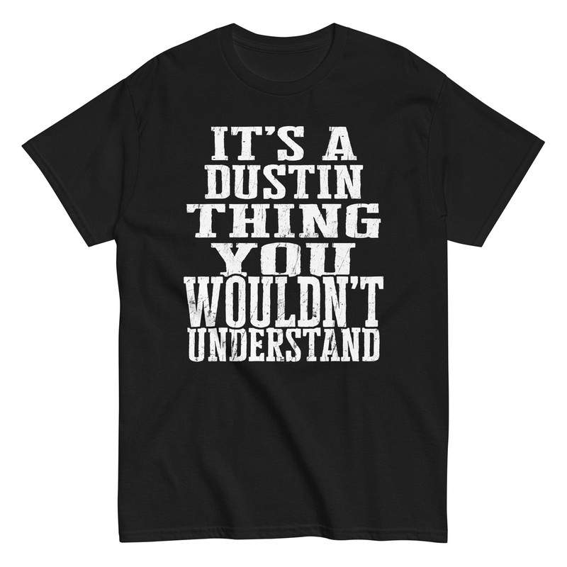 Its a Dustin Thing Family Reunion First Last Squad Name T Shirt