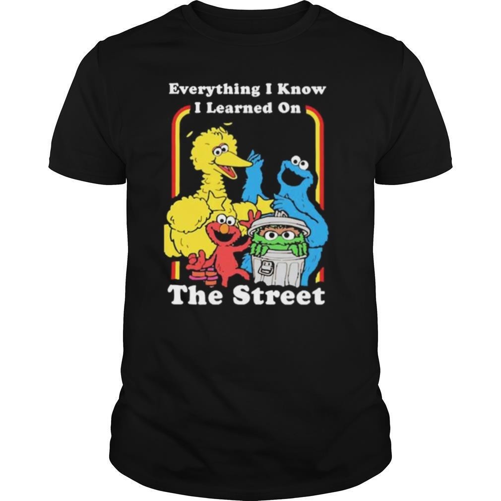 Sesame Street Everything I Know I Learned On The Streets shirt UR361