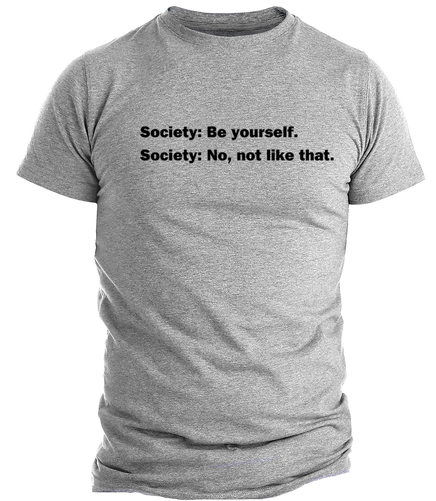 Funny Quote T shirt Society Be Yourself Humor Funny Sarcastic T shirts Rebel gallery