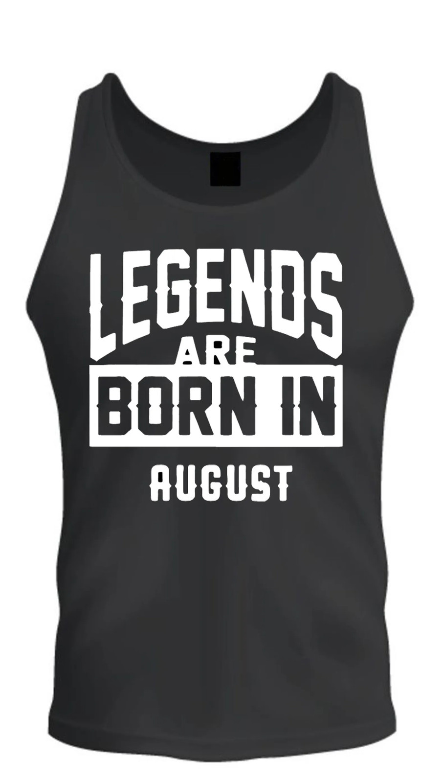 Legends Are Born In August Birthday Graphic Tank Top Sleeveless Shirt