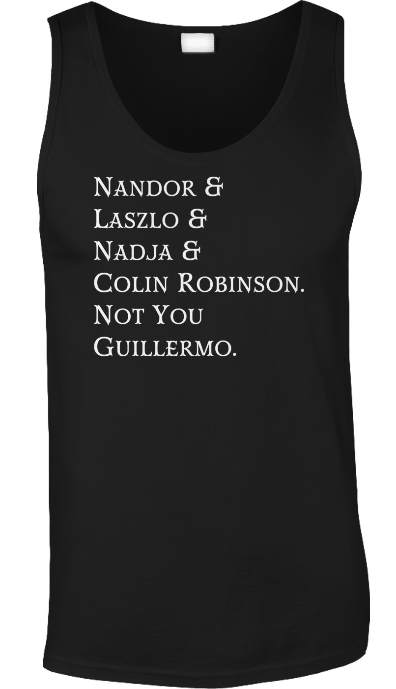 Not You Guillermo Funny TV Show Quote WWDITS Comedy Fan Vampires Nadja Mens Tank gallery