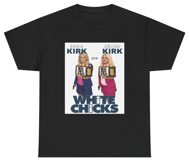 White Chicks Druski Erika Kirk Movie Parody Tee T Shirt Humor Tee