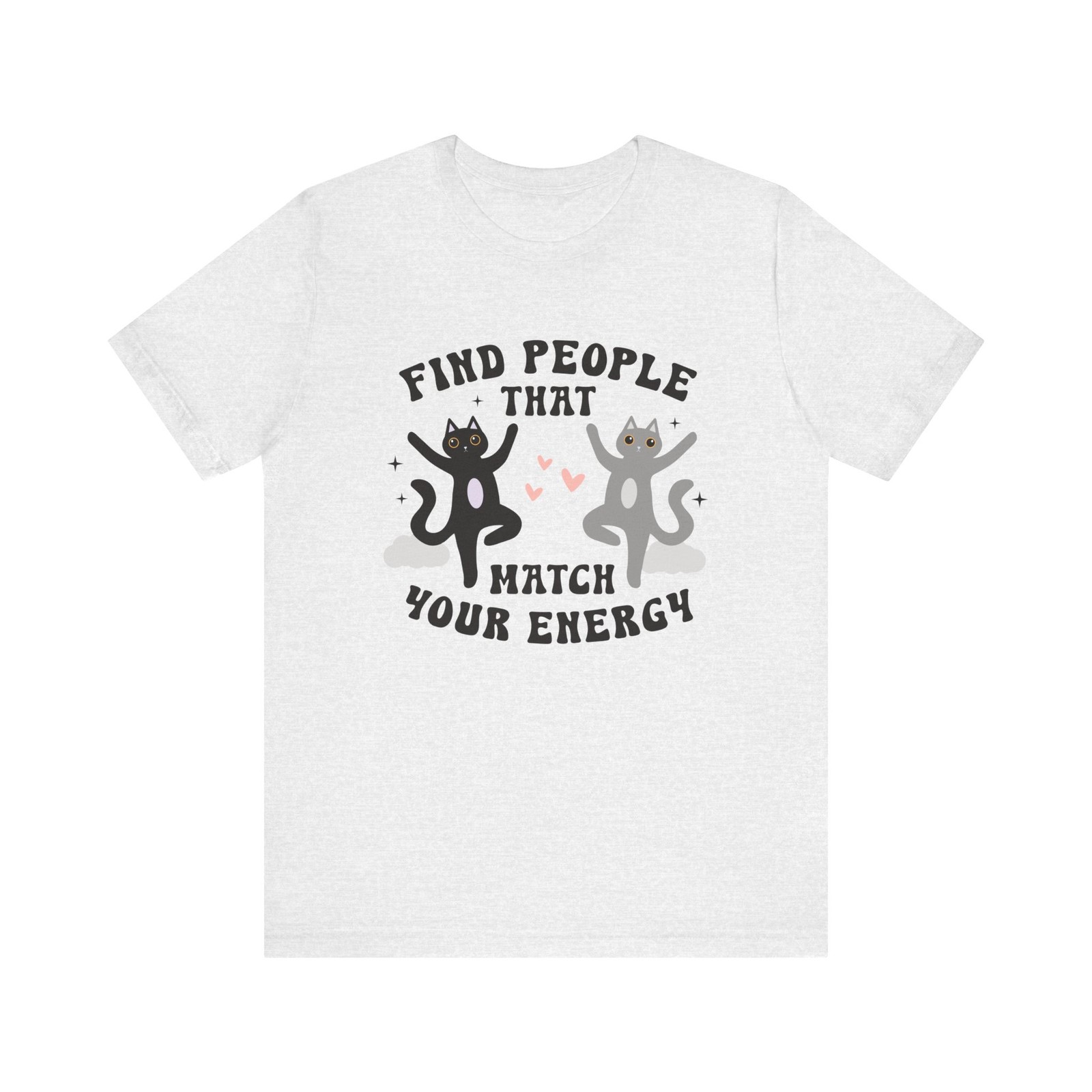 Find People That Match Your Energy Shirt Cute Cat Graphic Tee Positive-Shirt