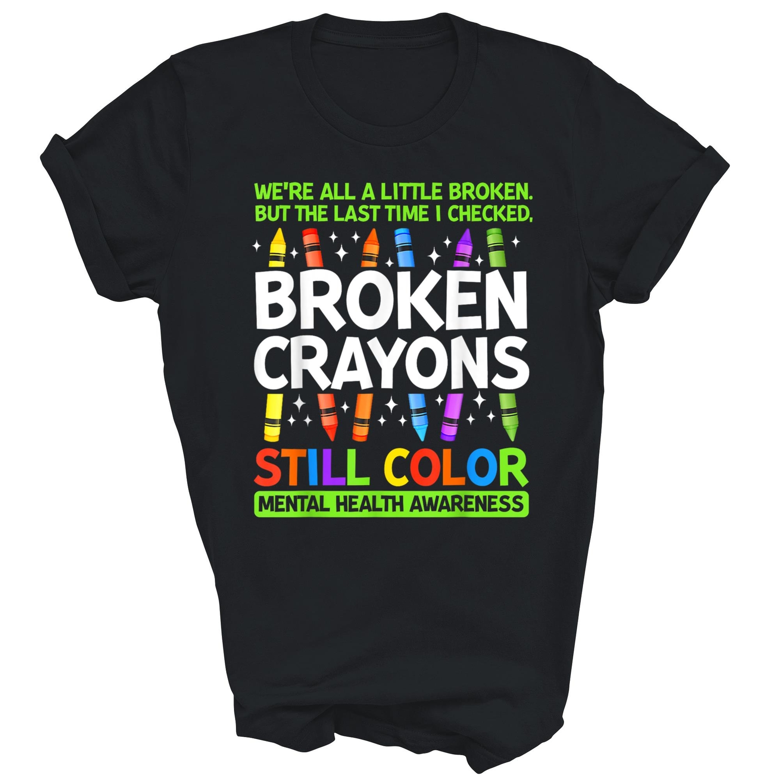 Broken Crayons Still Color Mental Health Matters Awareness Unisex Shirt Gift