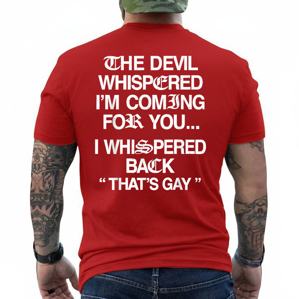 The Devil Whispered I'm Coming for You I Whispered On Back T-Shirt gallery
