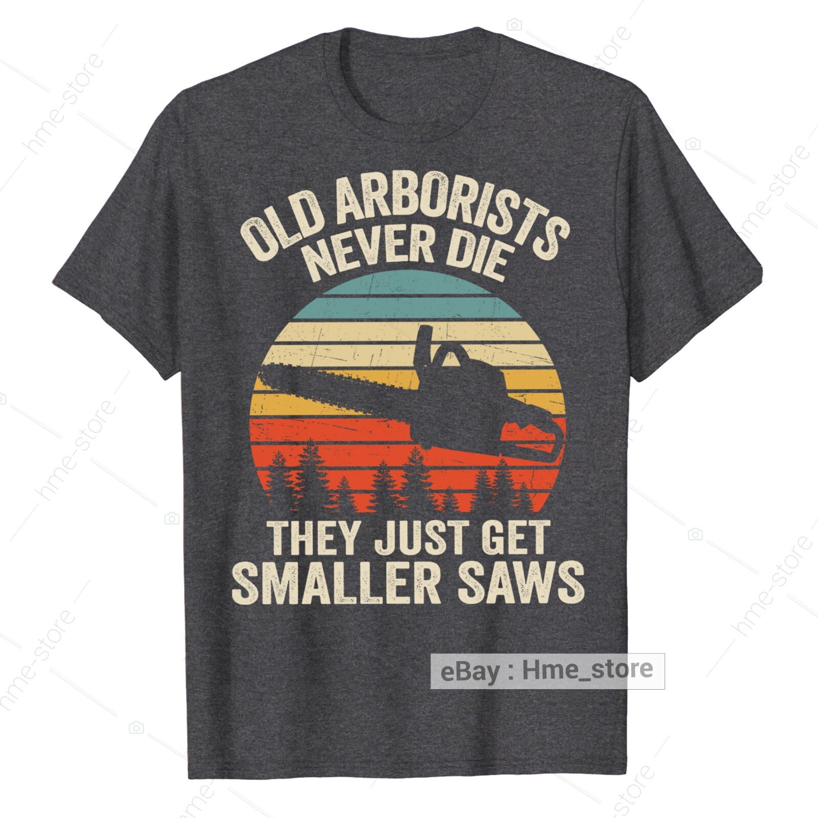 Old Arborist Never Die Chainsaw T-Shirt for Men Tree Climber Logger Trimmer Tee gallery