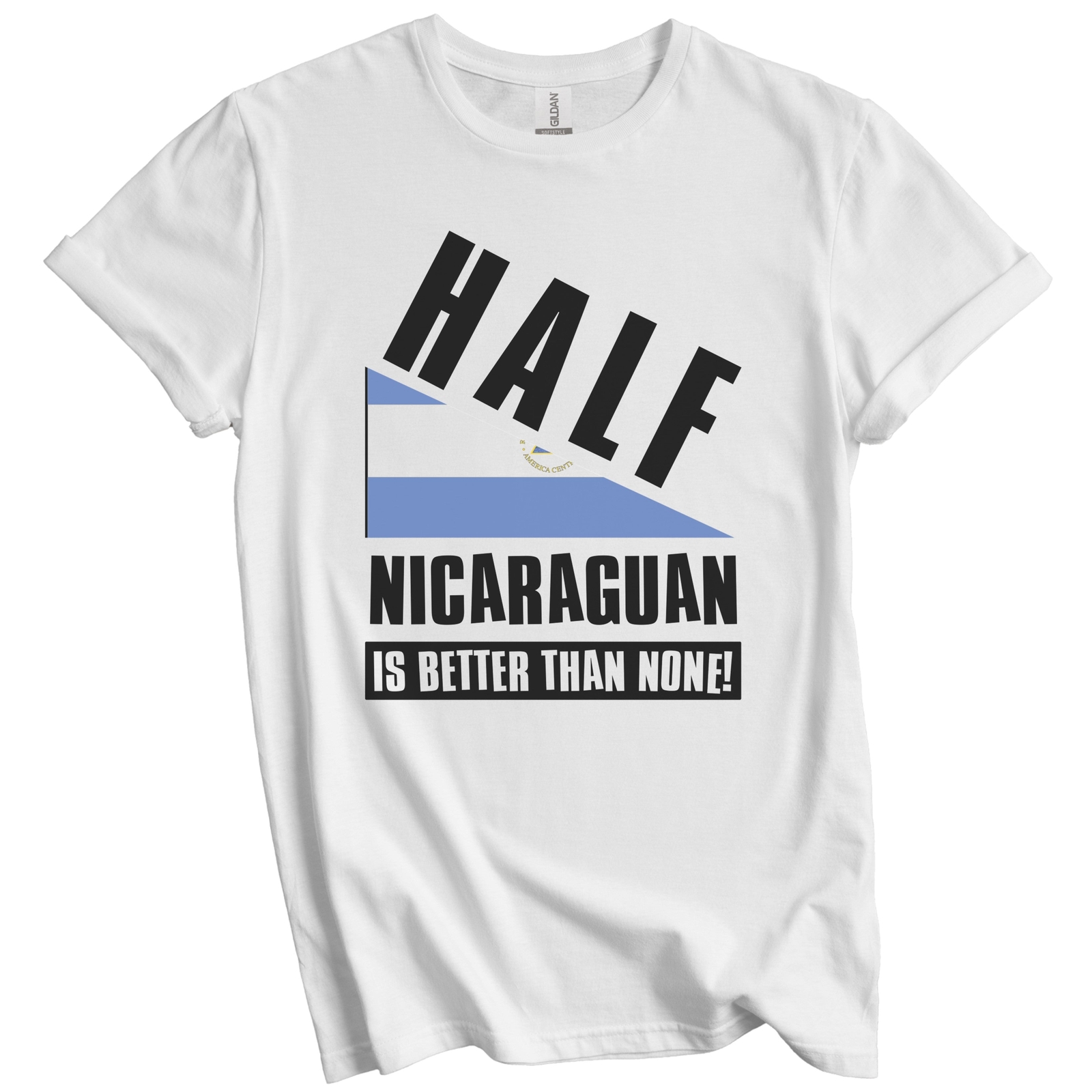 Half Nicaraguan Is Better Than None Funny Nicaragua Flag T-Shirt gallery