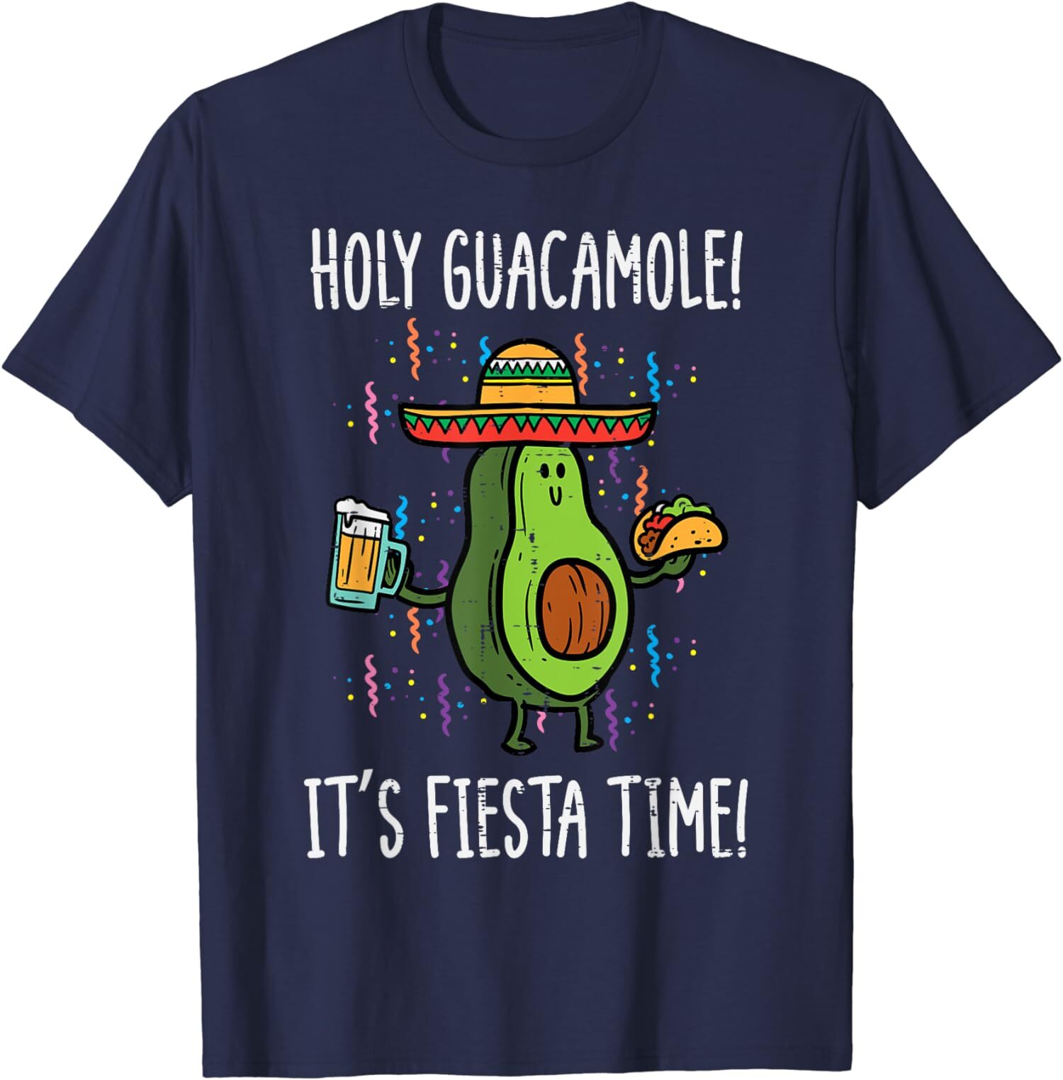 Holy Guacamole It’s Fiesta Time Avocado Funny Mayo Unisex T-Shirt
