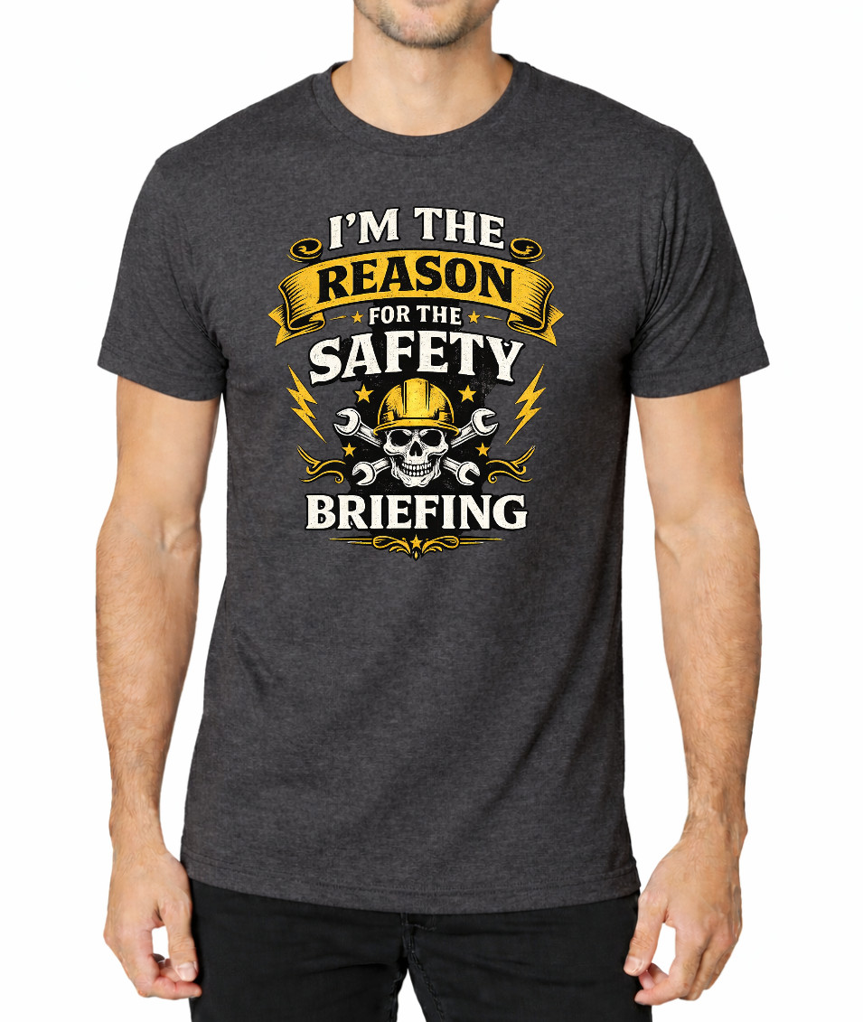 I’m The Reason For The Safety Briefing Shirt, Funny Construction Worker T-Shirt gallery