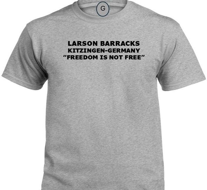 LARSON BARRACKS * KITZINGEN-GERMANY* FREEDOM* INDIVIDUAL BASE PT SHIRT