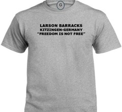 LARSON BARRACKS * KITZINGEN-GERMANY* FREEDOM* INDIVIDUAL BASE PT SHIRT