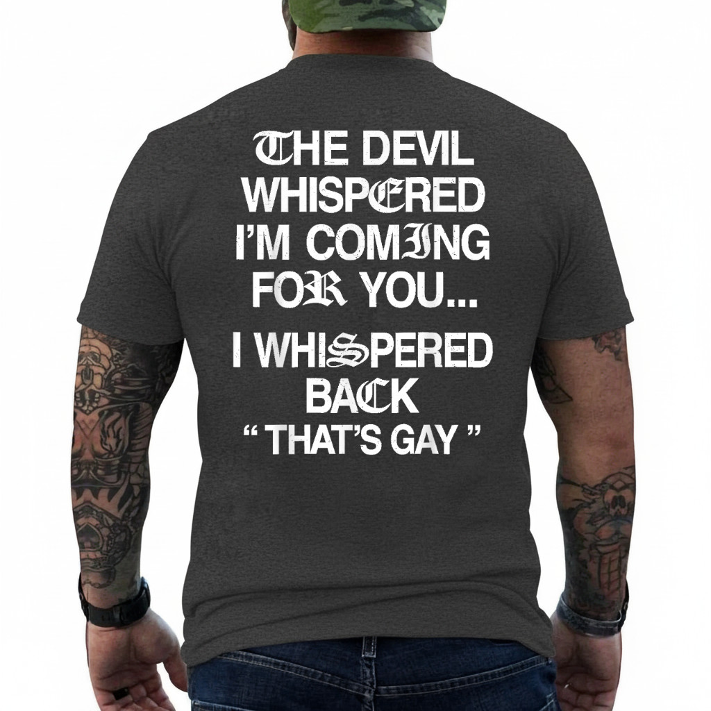 The Devil Whispered I'm Coming for You I Whispered On Back T-Shirt gallery
