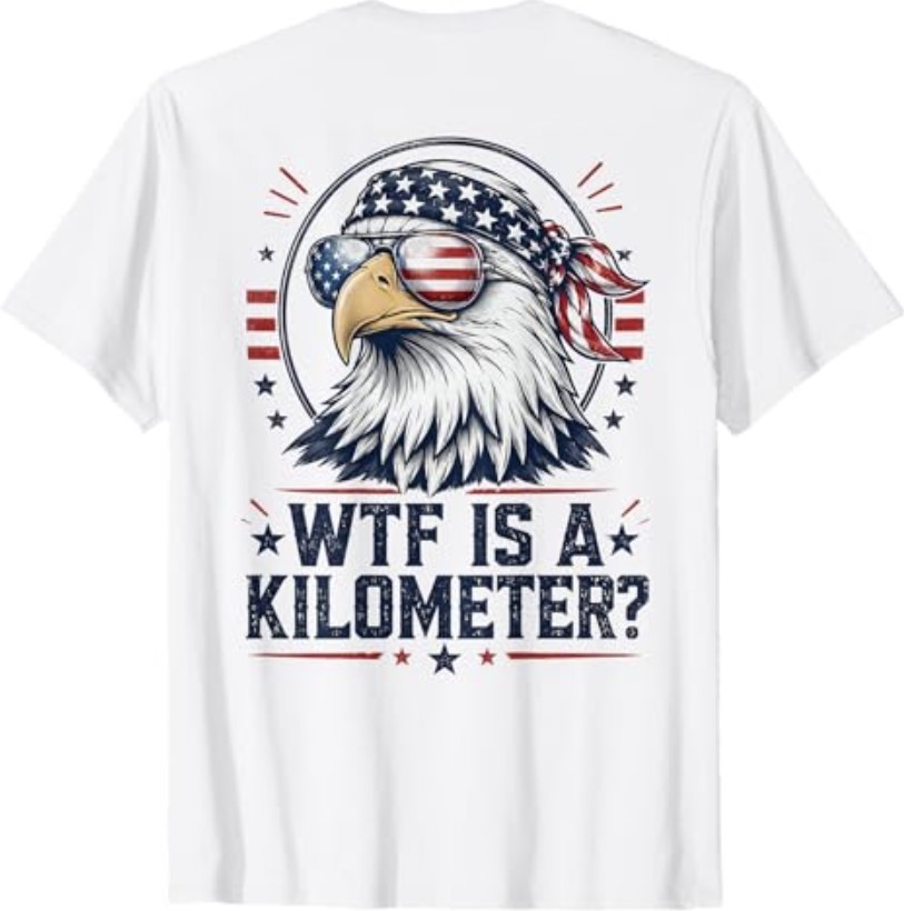 WTF is A Kilometer Patriotic Eagle Funny Humor 4th (On Back) T-Shirt gallery