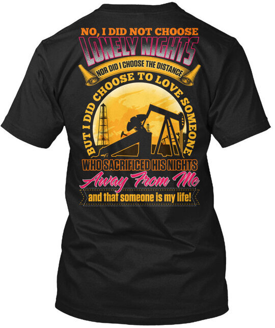 Oilfield Wife No I Didnt Choose Lonely Nights Nor T-Shirt Made in USA S to 5XL gallery