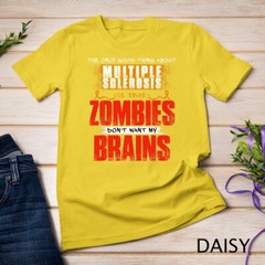 The Only Good Thing About Multiple Sclerosis Zombies Unisex T-shirt