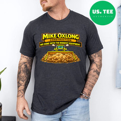 Mike Oxlong Construction Funny Heavy Equipment T-Shirt