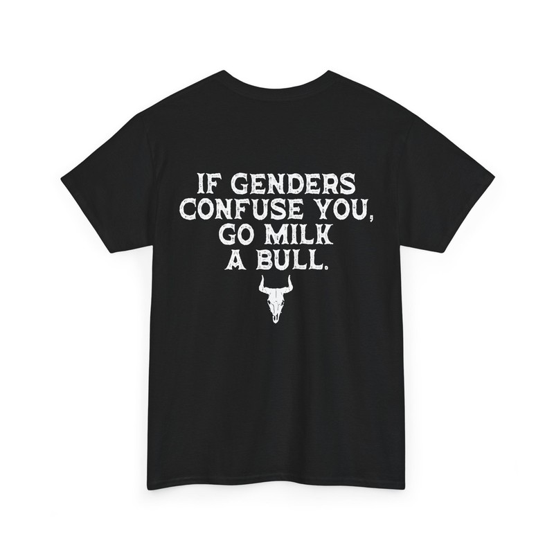 If Genders Confuse You Go Milk A Bull (On Back) T-Shirt