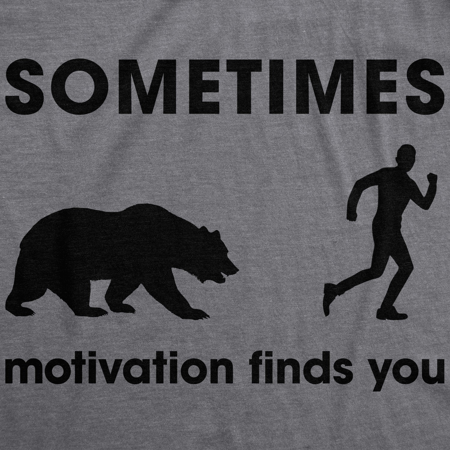 Mens Sometimes Motivation Finds You T shirt Funny Camping Dad Bear Sarcasm Tee gallery