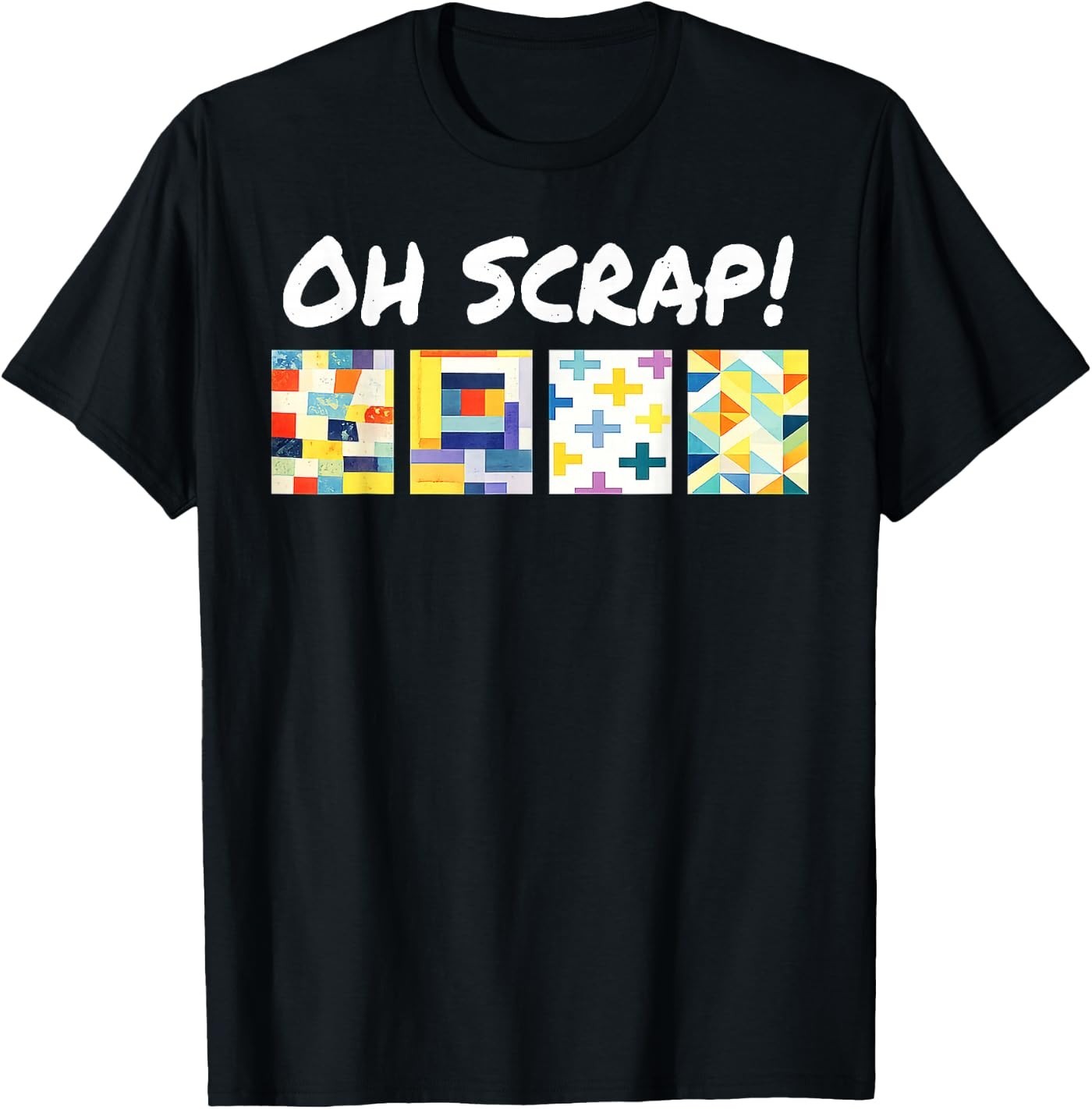 Oh Scrap Funny Scrap Quilting Lover Patchwork Art T-Shirt