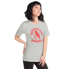 Radicalized by Basic Decency Unisex t-shirt Gift S,M,L,XL,2X,3X