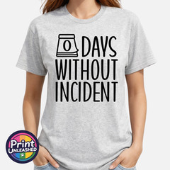 Zero Days Without Incident Tee Funny Slogan T-Shirt Unisex S-2XL Fun Office Gift