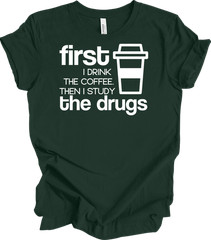 First Coffee Then Drugs – Funny Student Tee – Unisex Humor