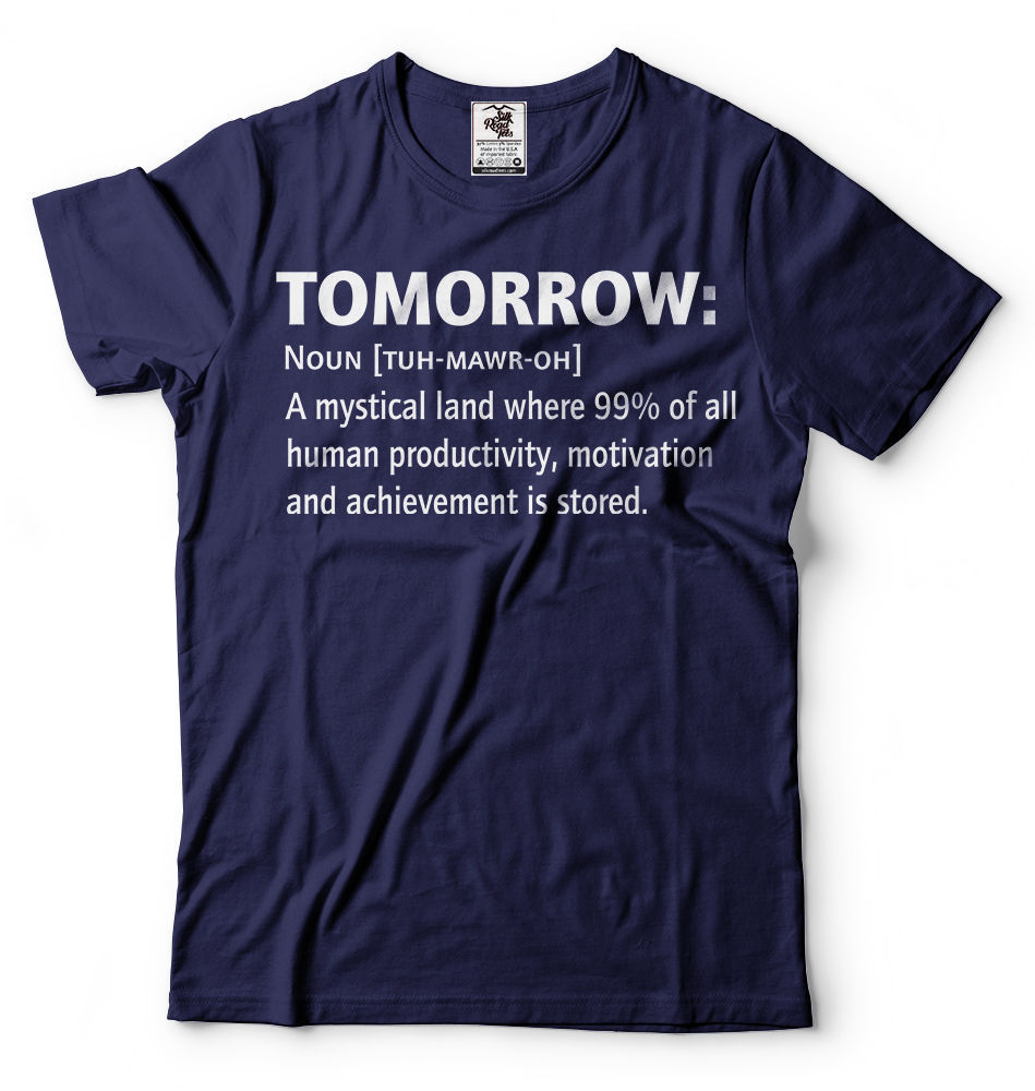 Funny Humor T-shirt Motivational Inspirational Productivity T-shirt Gift Tee gallery