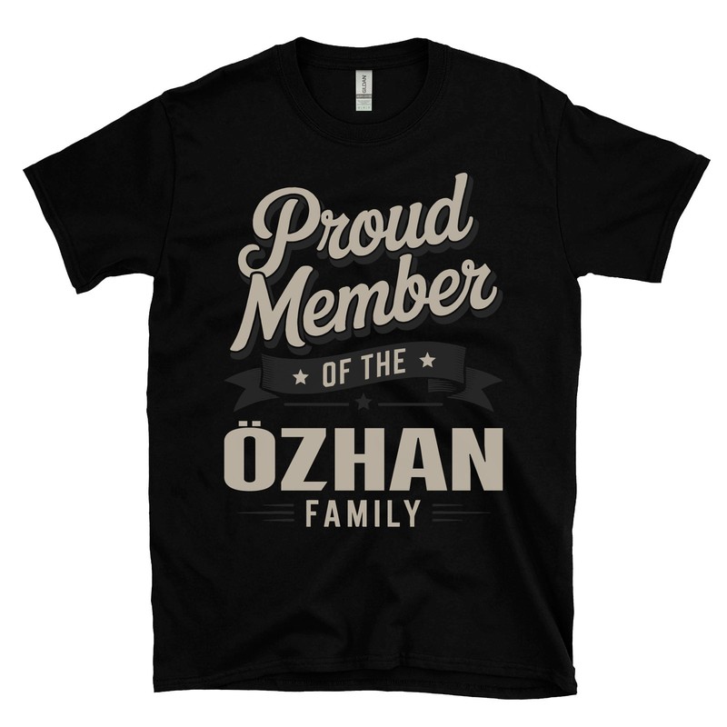 PROUD MEMBER OF THE ÖZHAN FAMILY T-SHIRT surname last name heritage ancestry