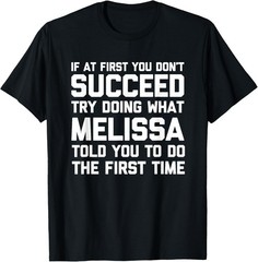 Try Doing What Melissa Told You To Do…Funny Saying Melissa T-Shirt