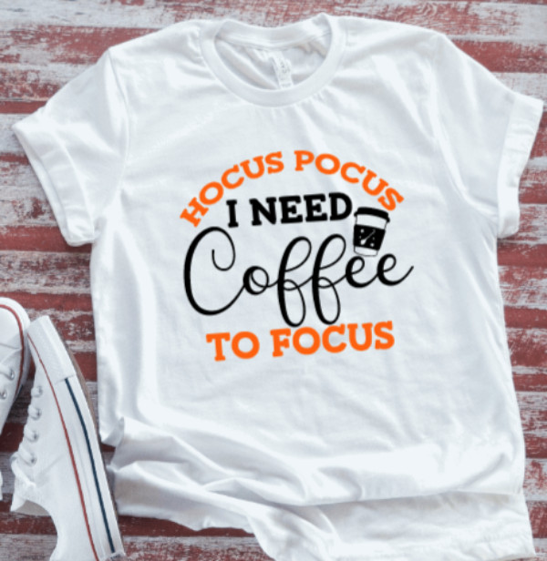 Hocus Pocus I Need Coffee to Focus, Halloween, Unisex White Short Sleeve T-shirt