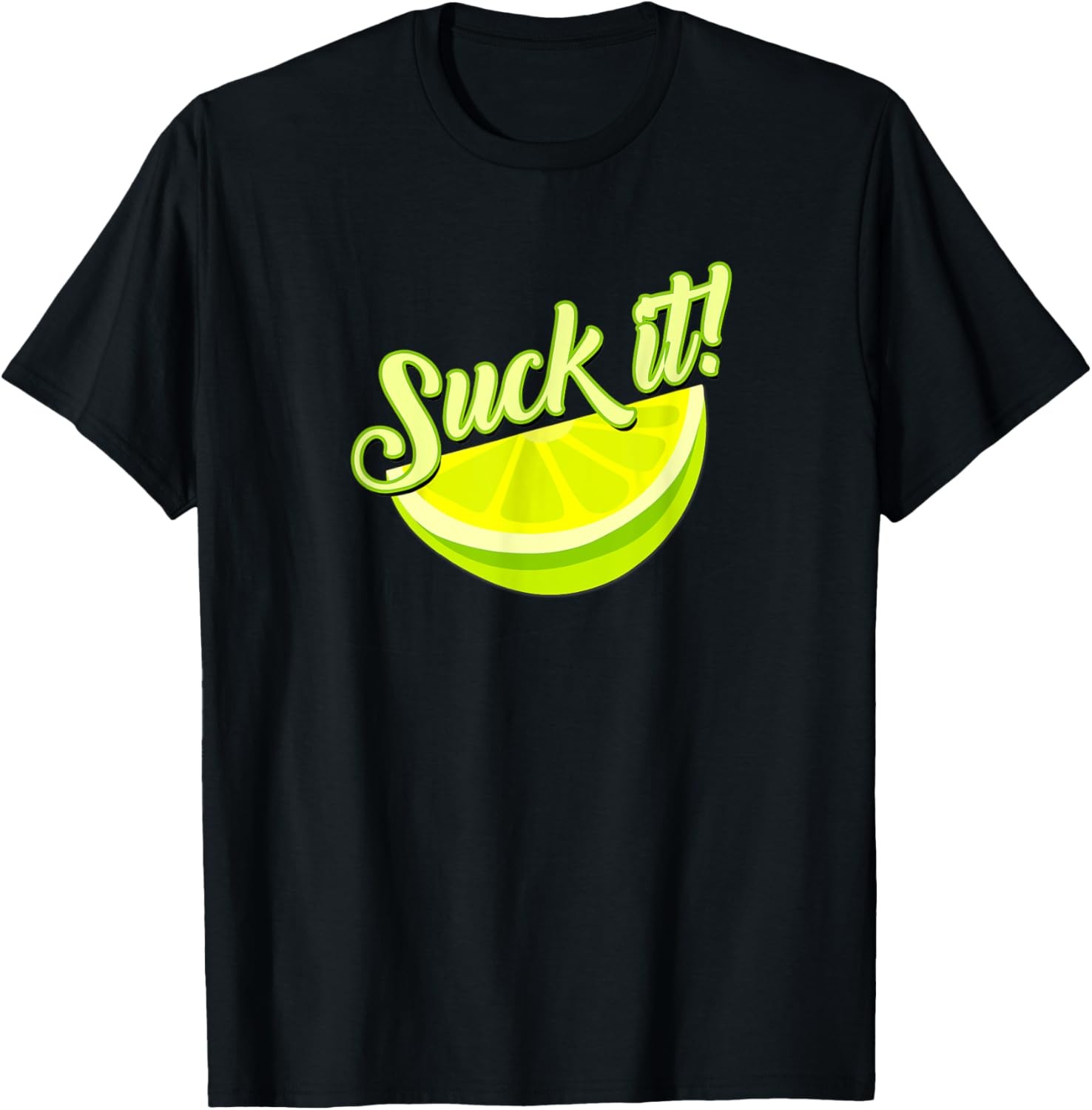 Suck It Mexican Shirt Funny Green Lime Slice Lemon Love T-Shirt