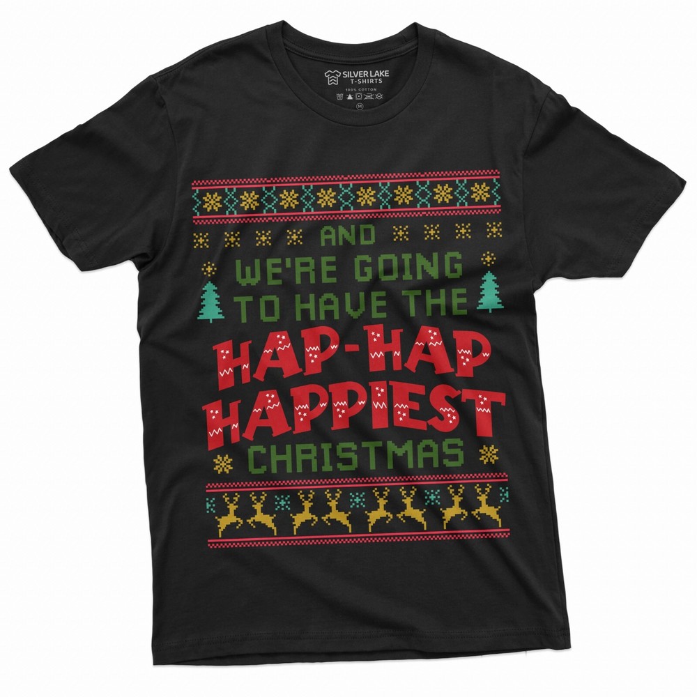 Hap-Hap Happiest Christmas T-Shirt Christmas Movie Tee Xmas Movie Quote Shirt