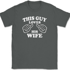 This Guy Loves His Wife T-Shirt Tee Marriage Anniversary Gift