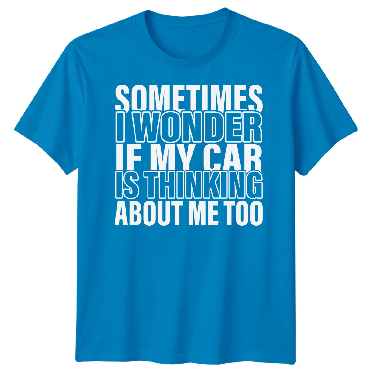 Sometimes I Wonder If My Car Hobbies Car Humor Mens Graphic Tee