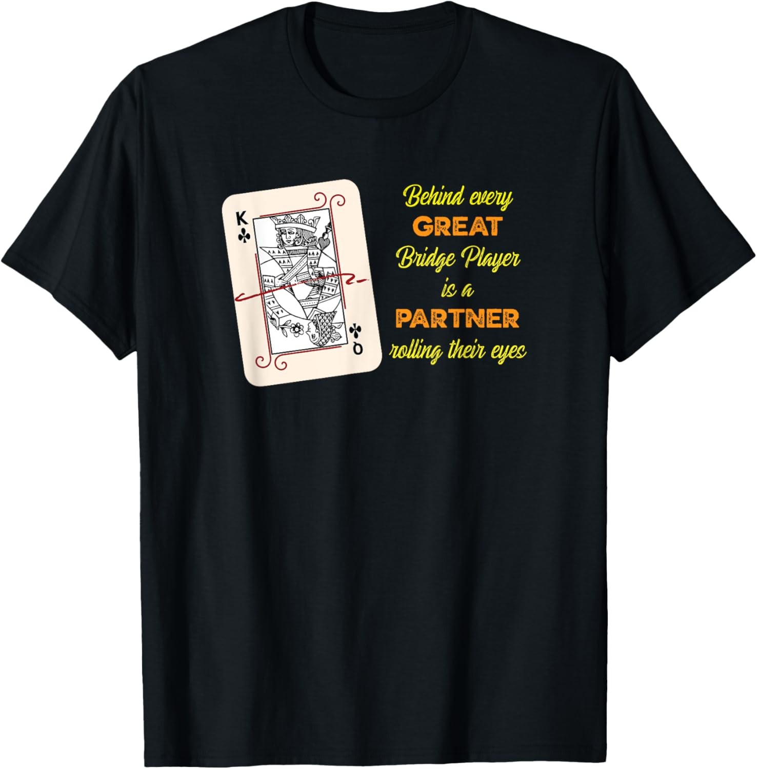 Behind every great Bridge Player is a Partner rolling eyes T-Shirt gallery